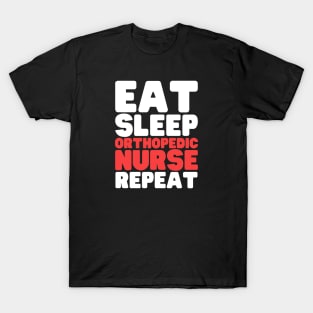 Eat Sleep Orthopedic Nurse Repeat T-Shirt